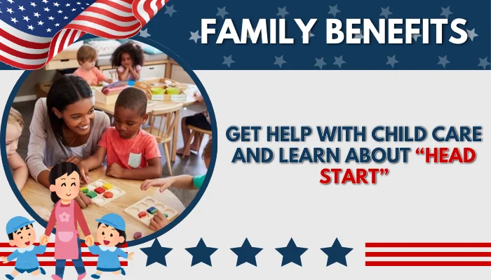 Get help with child care and learn about “Head Start”